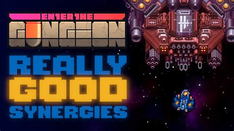 Really Good Synergies (Enter The Gungeon) .